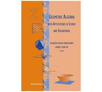 Geometric Algebra With Applications In Science And Engineering