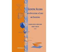 Geometric Algebra With Applications In Science And Engineering
