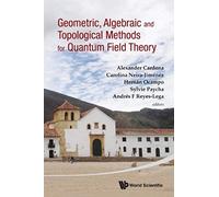 Geometric, Algebraic And Topological Methods For Quantum Field Theory - Proceedings Of The 2011 Villa De Leyva Summer School