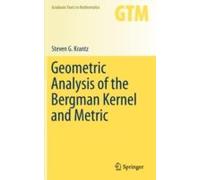 Geometric Analysis Of The Bergman Kernel And Metric