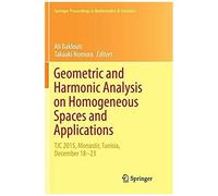 Geometric And Harmonic Analysis On Homogeneous Spaces And Applications