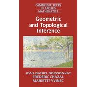 Mariette Yvinec, Jean Daniel Boissonnat, Fr D Ric Chazal – Geometric and Topological Inference