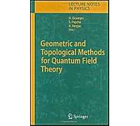 Geometric And Topological Methods For Quantum Field Theory