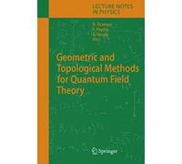 Geometric And Topological Methods For Quantum Field Theory
