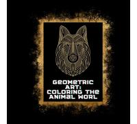 Geometric Art: Coloring the Animal World: Immerse yourself in the beauty of nature through the art of geometry!