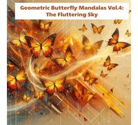 Geometric Butterfly Mandalas Vol.4: The Fluttering Sky