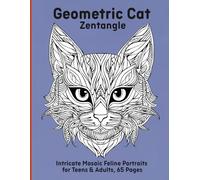 Geometric Cat Zentangle: Intricate Mosaic Feline Portraits for Teens & Adults, 65 Pages