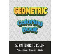 GEOMETRIC COLORING BOOK. ACTIVATE YOUR MIND.: 50 Patterns to Color.