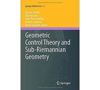 Geometric Control Theory And Sub-Riemannian Geometry