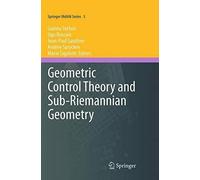 Geometric Control Theory And Sub-Riemannian Geometry