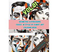 Geometric Expressions: Faces In Cubist Art Coloring Book: Creative And The Art Of Cubist Portraits Coloring Book: 1 (Cubist Portraits: A Modern Art Adventure)