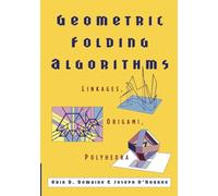 Geometric Folding Algorithms: Linkages, Origami, Polyhedra