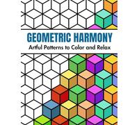 Geometric Harmony: Artful Patterns to Color and Relax: Coloring Book with 50 Simple Shapes and Designs - Gift Idea for Beginners, Adults and Seniors