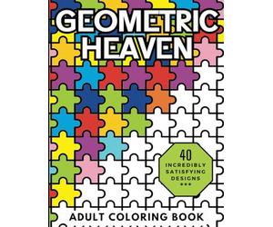 Geometric Heaven: Relaxing and Stress Relieving Adult Coloring Book of Mindful Geometric Patterns