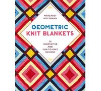 Geometric Knit Blankets: 30 Innovative and Fun-To-Knit Designs [Paperback] NEUF