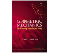 Geometric Mechanics - Part Ii: Rotating, Translating And Rolling
