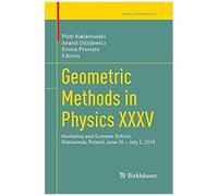 Geometric Methods In Physics Xxxv