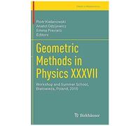Geometric Methods In Physics Xxxvii