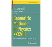 Geometric Methods In Physics Xxxviii