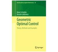 Geometric Optimal Control - Theory, Methods And Examples