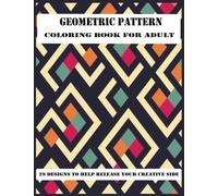 Geometric Pattern Coloring book for adult: 29 Designs to help release your creative side.