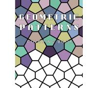 Geometric patterns: Adult coloring book - 70 designs to stress relief and fun time