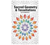 Geometric Patterns Coloring Book: Sacred Geometry & Tessellations: 30 Coloring Pages of Mathematical Art for Design Minds Ages 13+
