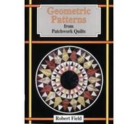 Geometric Patterns from Patchwork Quilts Robert Field (Auteur)