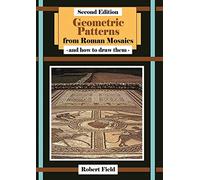 Geometric Patterns from Roman Mosaics: How to Draw Roman Mosaics