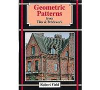 Geometric Patterns from Tiles & Brickwork Robert Field (Auteur)