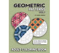 Geometric Patterns Vol. 1 - Adult Coloring Book: Color Your World with Shapes & Symmetry!