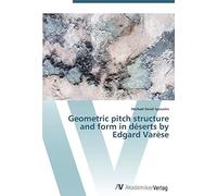 Geometric Pitch Structure And Form In Déserts By Edgard Varèse