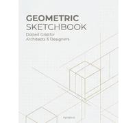 Geometric Sketchbook: Dotted Grid for Architects & Designers