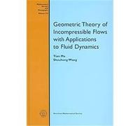 Geometric Theory of Incompressible Flows With Applications to Fluid Dynamics, Mathematical Surveys and Monographs Shouhong Wang, Tian Ma (Auteur)