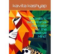 "Geometric Wild: Animal Portraits for the Creative Mind"