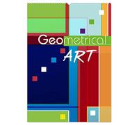 Geometrical ART (Wandkalender 2026 DIN A2 hoch), CALVENDO Monatskalender: Künstlerische Gestaltung mit geometrischen Formen