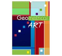 Geometrical ART (Wandkalender 2026 DIN A3 hoch), CALVENDO Monatskalender: Künstlerische Gestaltung mit geometrischen Formen