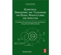 Geometrical Dimensioning and Tolerancing for Design Manufacturing and Inspection by Henzold Georg Former Deputy Director Siemens AG Member of ISO GPS Stee Henzold, Georg (Former Deputy Director, Sieme
