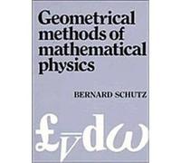 Geometrical Methods of Mathematical Physics Bernard F. Schutz (Auteur)