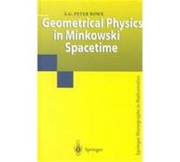 Geometrical Physics in Minkowski Spacetime, Springer Monographs in Mathematics E. G. Peter Rowe (Auteur)