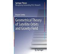 Geometrical Theory Of Satellite Orbits And Gravity Field