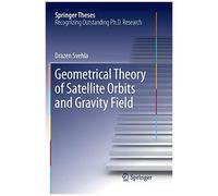 Geometrical Theory Of Satellite Orbits And Gravity Field