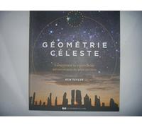 Géométrie céleste - Comprendre la signification astronomique de sites anciens