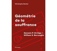 Géométrie de la souffrance - Genesis P-Orridge + William S. Burroughs - Christophe Becker - Riveneuve - broché - Essai