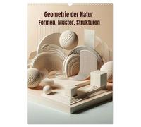Geometrie der Natur - Formen, Muster, Strukturen (Wandkalender 2027 DIN A3 hoch), CALVENDO Monatskalender: Dieser Kalender zeigt zwölf klar definierte ... die durch Form, Muster und Geometrie wirken.