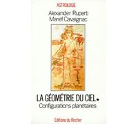 La géométrie du ciel : Tome 1, configurations planétaires