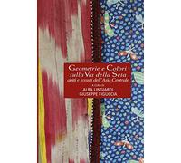 Geometrie e Colori sulla Via della Seta abiti e tessuti dell'Asia Centrale