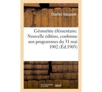 Géométrie élémentaire. Nouvelle édition, conforme aux programmes du 31 mai 1902 - Charles Vacquant - Hachette Bnf - broché - Livre