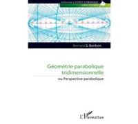Bernard S. Bonbon – Géométrie parabolique tridimensionnelle – ou Perspective parabolique – Broché