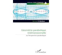 Bernard S. Bonbon – Géométrie parabolique tridimensionnelle – ou Perspective parabolique – Broché